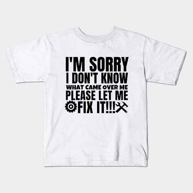 I'm sorry I don't know what came over me, please let me fix it!! Kids T-Shirt by mksjr